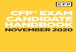 CFP® EXAM CANDIDATE HANDBOOK · QUICK REFERENCE GUIDE CFP® EXAMINATION TESTING WINDOWS March | September | November NOVEMBER 2020 CFP® EXAMINATION TESTING WINDOWS Testing Window: