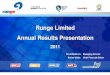 Runge Limited Annual Results Presentation...2011/08/25  · Annual Results Presentation 2011 The material in this presentation is a summary of the results of Runge Limited (‘Runge’)