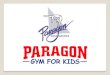 PowerPoint Presentation · TICS . PARAGON —GYM FOR KIDS— TICS PARAGON —GYM FOR KIDS— Title: PowerPoint Presentation Author: Paragon Comm Direct Created Date: 3/27/2016 9:12:59