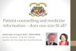 Patient counselling and medicine information – does one ... · responsibility to provide patient counselling and medicine information; 3. Be aware of the different needs of patients
