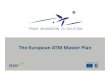 The European ATM Master Plan - SESAR Joint Undertaking 2… · • Advanced CWP functions (e.g. multi-touch) System wide information & service ATM information shared digitally via