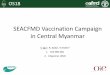 SEACFMD Vaccination Campaign in Central Myanmar · (2011-2014: O/SEA/Myanmar-98) • Significant socio-economic burden ... n eb ar pr ay n l ug ep ct ov ec ks Road River Boundary