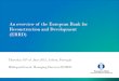 An overview of the EBRD - AICEP Portugal Global · from central Europe to central Asia • In 2011, the Bank expanded its operations to include Egypt, Morocco, Tunisia and Jordan