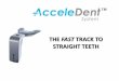 THE FAST TRACK TO STRAIGHT TEETH - AcceleDent · 2018. 6. 13. · Othman et al, J Biomech, 2007 7. Robling et al, J Exp Biol, 2001 . The rate of orthodontic tooth movement depends