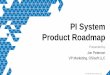 PI System Product Roadmap - cdn.osisoft.com · © Copyright 2011 OSIsoft, LLC 12 PI AF • Asset centric view of your plant via elements and attributes – templates for standardization