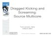 Dragged Kicking and Screaming: Source Multicore · © 2007 Valve Corporation. All Rights Reserved. Dragged Kicking and Screaming: Source Multicore Tom Leonard, Valve 9 March 2007