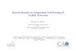 Recent Results on Congestion Toll Pricing of Traffic Networks · 2005. 11. 19. · Recent Results on Congestion Toll Pricing of Traffic Networks Donald W. Hearn Center for Applied