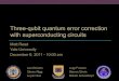 Three-qubit quantum error correction with superconducting circuitsqserver.usc.edu/qec11/slides/Reed_QEC11.pdf · Conclusions • Demonstrated the simplest version of gate-based QEC