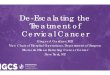 De-Escalating the Treatment of Cervical Cancer · De-Escalating the Treatment of Cervical Cancer Ginger J. Gardner, MD Vice Chair of Hospital Operations, Department of Surgery Memorial