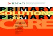 PRIMARY SOLUTIONS PRIMARY for - RNAO · primary care system, totaling 4,285 nurses.2 Primary care can be defined as “…that level of a health service system that provides entry