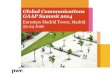 Global Communications GAAP Summit 2014 - PwC · 2015. 6. 3. · PwC Global Communications GAAP Summit June 2014 Agenda Tuesday 24 June Time Session 08.00 – 08:15 Introduction 08.15