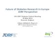 Future of Diabetes Research in Europe JDRF Perspective · 2018. 4. 27. · Diabetes Patient Meeting May 20, 2014 . 12 . 3 . Further Developing Partnering and Research Support . JDRF