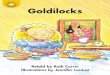 Goldilocks - Titlewave · • What happened after Goldilocks found the “just right bed”? (RL.1.3) • How do you think the three bears felt when they came home? Use describing