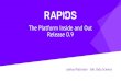 The Platform Inside and Out Release 0 - RAPIDS Docs 0.9 Release Deck.pdf · Scikit-Learn -> cuML Numba -> Numba RAPIDS and Others Multi-GPU On single Node (DGX) Or across a cluster
