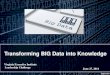 Transforming BIG Data into Knowledgeharness the ever-expanding amounts of data is transforming our ability to understand the world and everything within it. SINTEF. "Big Data, for