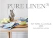 TEA TOWEL CATALOGUE - PURE LINENHighly absorbent linen towels, with a loop on the longer side Proudly Made in Australia Available in colours: Charcoal, Taupe Grey, Arctic Blue, Denim,