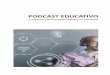 PODCAST EDUCATIVO - cch.unam.mx · podcast educativo elaborado en un ambiente académico y enmar - cado por el Modelo Educativo de un Colegio, esto debe evitarse. Defendemos la idea