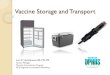 Vaccine Storage and Transport - DPHHS...Vaccine Incident Reports Behind the Scenes VFC providers must notify the Immunization Program of all temperature excursions involving public