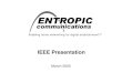 Entropic IEEE Presentation 03-05 - Anton Monksite.ieee.org/scv-ces/files/2015/06/Entropic_IEEE_Presentation_Anton... · 7 DVR and VoD n In DBS, “VoD” = DVR n Need networking of