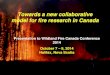 Towards a new collaborative model for fire research in Canadawildfire/2014/PDFs/... · AWFUL SPLENDOUR A A FIRE HISTORY OF CANADA Canada’s First Forest Fire Conference January 7-11,