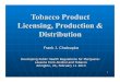 Tobacco Product Licensing, Production & Distribution · 2015. 8. 19. · 1 Tobacco Product Licensing, Production & Distribution Frank J. Chaloupka Developing Public Health Regulations