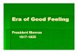 Era of Good Feelings.ppt - This Is Our hiStoryhdgioiahistory.weebly.com/uploads/1/3/6/5/13652527/era_of_good_feelings.pdfJuly 4, 1831, five years to the day after the deaths of Presidents