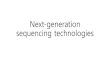 Next-generation sequencing technologies · 2017. 7. 14. · paired-end sequencing, producing sequence data from both ends of each library fragment. Read pairs can be obtained by one
