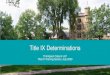 Title IX Determinations - ovct.edu · Title IX Sexual Harassment: With or without a formal complaint, institutions with actual knowledge of Title IX sexual harassment occurring in