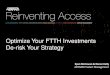 Optimize Your FTTH Investments De-risk Your Strategyadtran.com/pub/Library/Presentations/Fierce FTTP... · Optimize Your FTTH Investments ... Speed –Marketing creating demand for