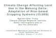Climate Change Affecting Land Use in the Mekong Delta ... · Applying of promising techniques: - Alternate wet and dry (AWD) - Reduced Phosphorus - Cropping system of Rice+ upland
