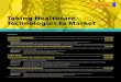 Taking Healthcare Technologies to Market · 4/17/2015  · Panel 3: Innovating for Healthcare 11:20 AM Commercializing emerging technologies for healthcare can be challenging but