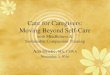 Care for Caregivers: Moving Beyond Self-Care · Compassion Fatigue (CF) • a gradual erosion of empathy, hope, and compassion –the very tools we use in our work – toward self