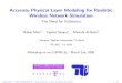 Accurate Physical Layer Modeling for Realistic Wireless ... · Reddy, Riley, “Measurement–Based Physical Layer Modeling for Wireless Network Simulations”, MASCOTS 07 Vyas et