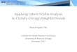 Applying Latent Profile Analysis to Classify Chicago Neighborhoods · 2019. 5. 15. · Latent Profile Analysis • Latent profile models are commonly attributed to Lazarsfeld and