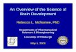 An Overview of the Science of Brain Development · An Overview of the Science of Brain Development Rebecca L. McNamee, PhD ... abnormalities (epilepsy) • Very good time resolution,