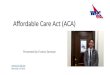 Affordable Care Act (ACA) - Tax Aid · Reporting Changes in Circumstances Examples: •Family size or filing status (family = personal exemptions) •Increase/decrease in household