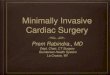 Minimally Invasive Cardiac Surgery - PeaceHealth · Minimally Invasive Heart Surgery Small incisions in the side of the chest between the ribs. This type of surgery may or may not