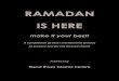RAMADAN IS HERE is... · 2020. 4. 3. · RAMADAN IS HERE make it your best ! Compiled by: Darul Ihsan Islamic Centre South Africa First Edition: 1000 Copies - May 2016 Published by: