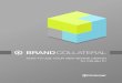 BRANDCOLLATERAL€¦ · Printed Brochure EXTENDED Products/Service Sheets or Catalogues Whitepapers Envelopes Press Kit Packaging Point of Sale Presentation Folder Webinar Template
