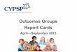 Outcomes Groups Report Cards...Belfast Area Outcomes Group—Report Card April—September 2015 3 o? A standard survey will be implemented to measure the effectiveness of the partnership
