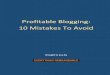 Profitable Blogging: 10 Mistakes To Avoid Profitable Blogging: 10 Mistakes To Avoid 3 Introduction