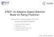 A NCF: An Adaptive Aspect Attention Model for Rating ...staff.ustc.edu.cn/~hexn/slides/ijcai18-aspectNCF.pdf · • Rating prediction: inner product of user-feature and item-feature