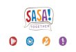 AS A COMMUNITY, WE AND TOLERATE. · Sparking community-wide change and transforming imbalances of power are at the heart of SASA! Together. ... o Employee Conversations o Analyze,