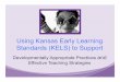Using Kansas Early Learning Standards (KELS) to Support · should first be familiar with the KELS Overview Toolkit and the KELS document. How do Kansas Early Learning ... • Challenging