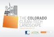 THE COLORADO CLEAN-TECH LANDSCAPE Tech in Colorado Rep… · This briefing will dig deeper into the details of Colorado’s clean-tech sector, ... other governors and key leaders