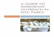 A GUIDE TO IMMIGRANT OUTREACH IN NYC PARKSpeoplemakeparks.org/wp-content/uploads/2011/04/immigrant-outrea… · to serve as a link between public agencies, non-profits, and community