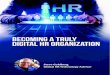 Becoming a Truly Digital HR Organization Whitepaper€¦ · This white paper offers a practical framework for becoming a truly digital HR organization, one that thinks and acts within