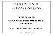 ODESSA COLLEGE · Government 2305 & 2306 3 exams – 100 points each = 300 points Bonus Questions (3) on Each Exam: Govt. Officials 5 20-point attendance quizzes = 100 points Web