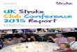 stroke.org.uk UK Stroke Club Conference 2015 ReportClub Conference 2015 Report stroke.org.uk 9-10 October 2015 ... the evaluation project run by Nuffield Trust that recognised the
