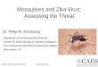 Mosquitoes and Zika Virus: Assessing the Threat€¦ · • Primary urban vector of Dengue, Yellow Fever, Chikungunya, and Zika viruses • Originated from sub-Saharan Africa •